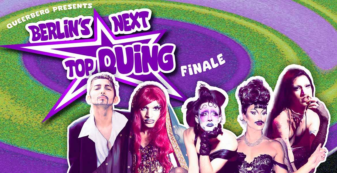 Tickets BERLIN'S NEXT TOP QUING, GRAND FINALE // presented by QueerBerg Collective in Berlin