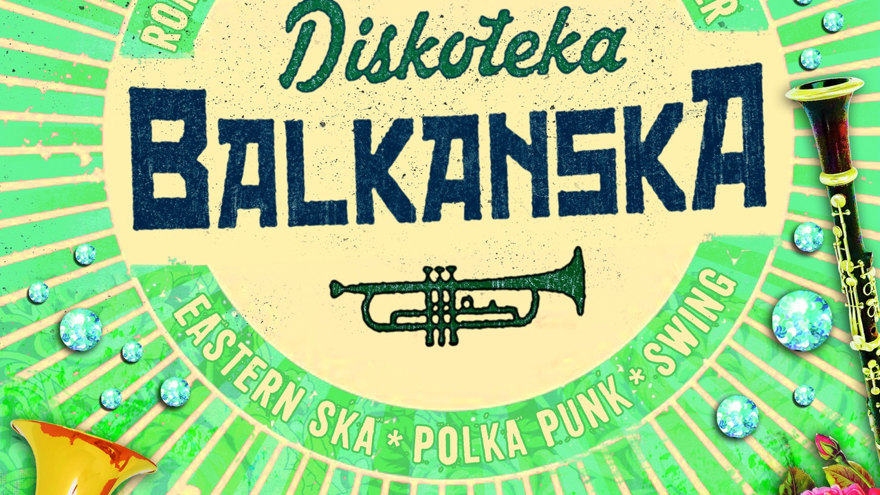 Tickets DISKOTEKA BALKANSKA, Romani Sounds / Balkan Beats / Klezmer / Eastern Ska / Polka Punk / Swing in Berlin
