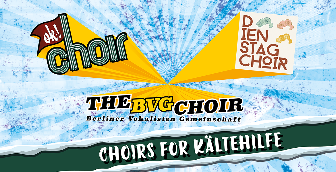Tickets CHOIRS FOR KÄLTEHILFE, ok!choir + Dienstag Choir + BVG Choir in Berlin