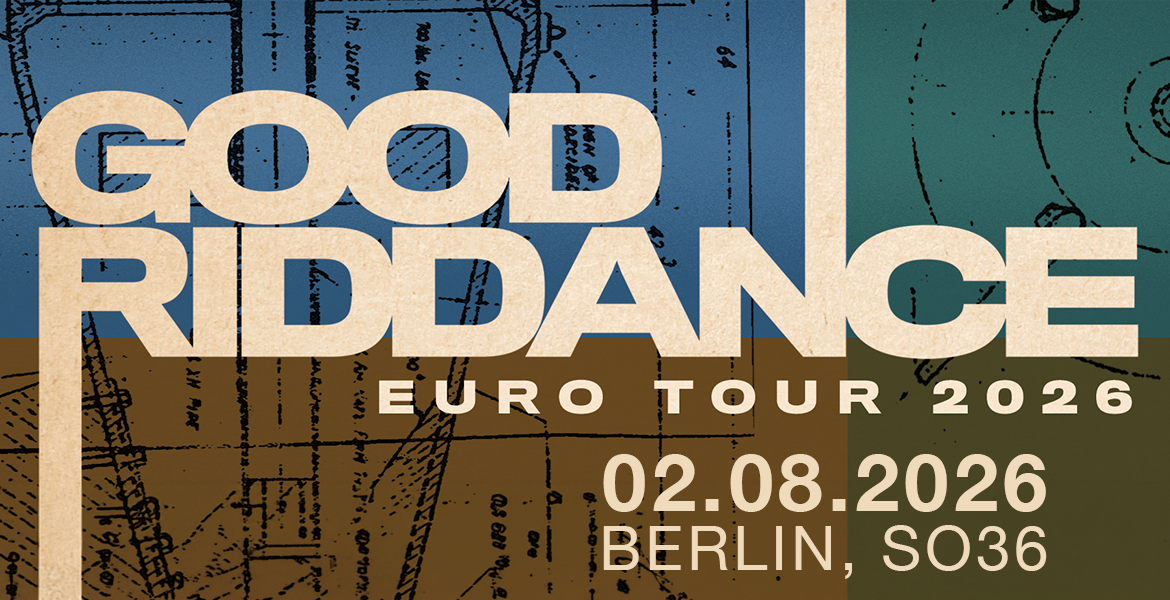 Tickets GOOD RIDDANCE, + Special Guest: Faster Disaster in Berlin
