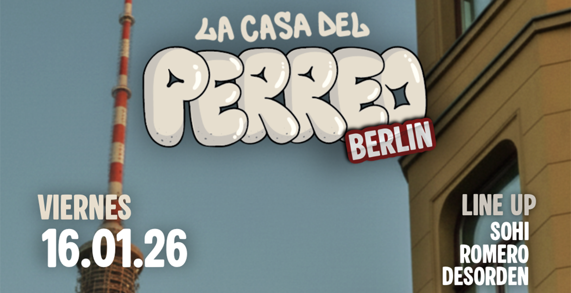 Tickets LA CASA DEL PERREO, Reggaeton * Urban Latin in Berlin