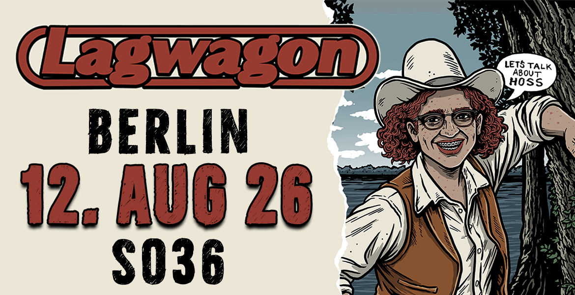 Tickets LAGWAGON, Let’s Talk About HOSS in Berlin