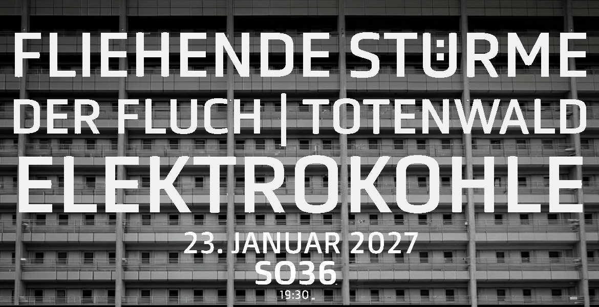 Tickets FLIEHENDE STÜRME / DER FLUCH / TOTENWALD / ELEKTROKOHLE, Präsentiert von Subculture Fight Stories in Berlin