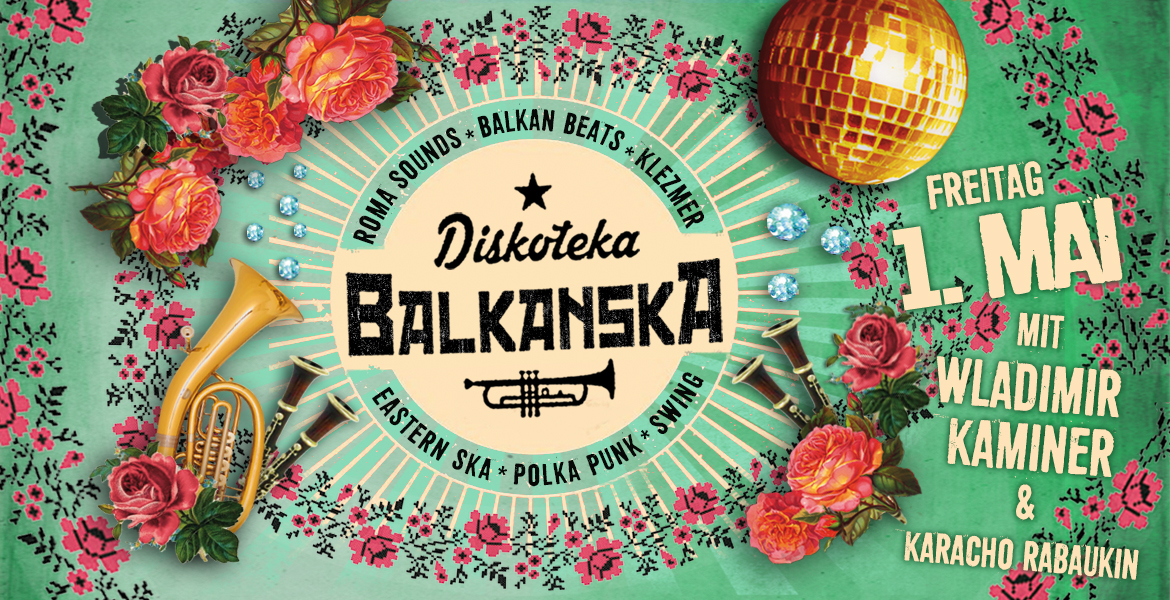 Tickets DISKOTEKA BALKANSKA, DJs: Wladimir Kaminer & Karacho Rabaukin in Berlin