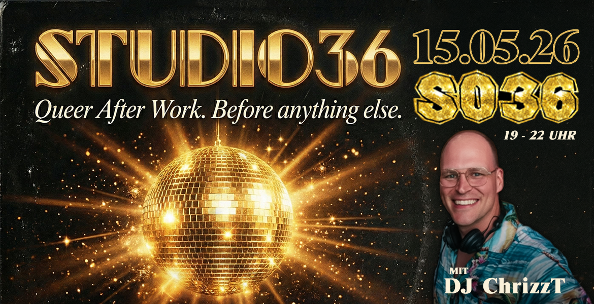 Tickets STUDIO36, Queer After Work. Before Anything Else. in Berlin
