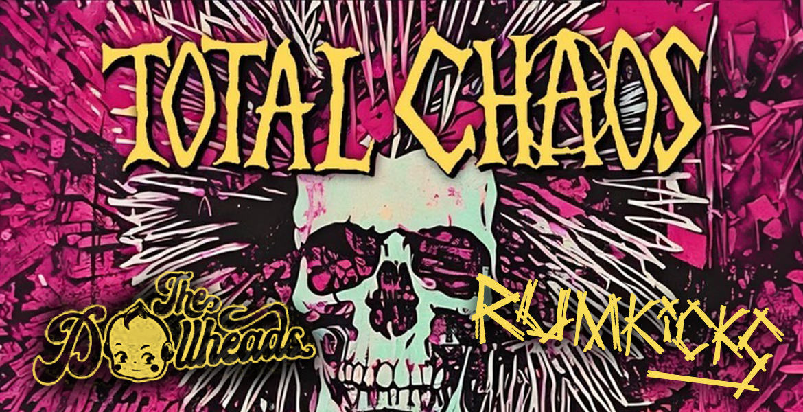 Tickets TOTAL CHAOS + RUMKICKS + THE DOLLHEADS, POGO, BEER & SPIKY HAIR! in Berlin