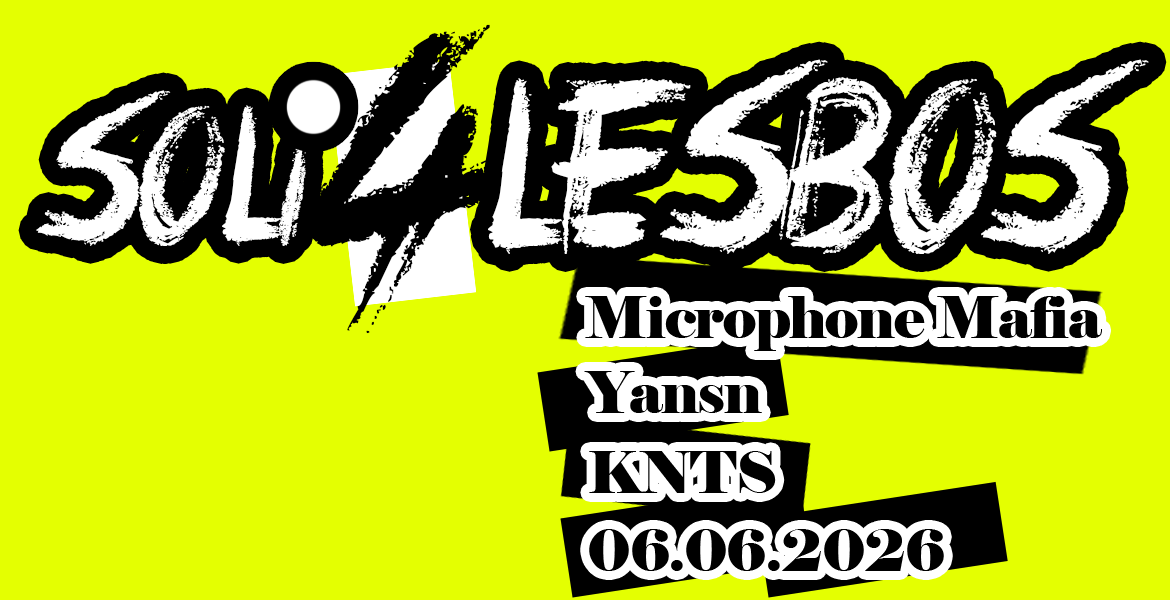 Tickets MICROPHONE MAFIA / YANSN / KNTS, SOLI KONZERT FÜR LESBOS in Berlin