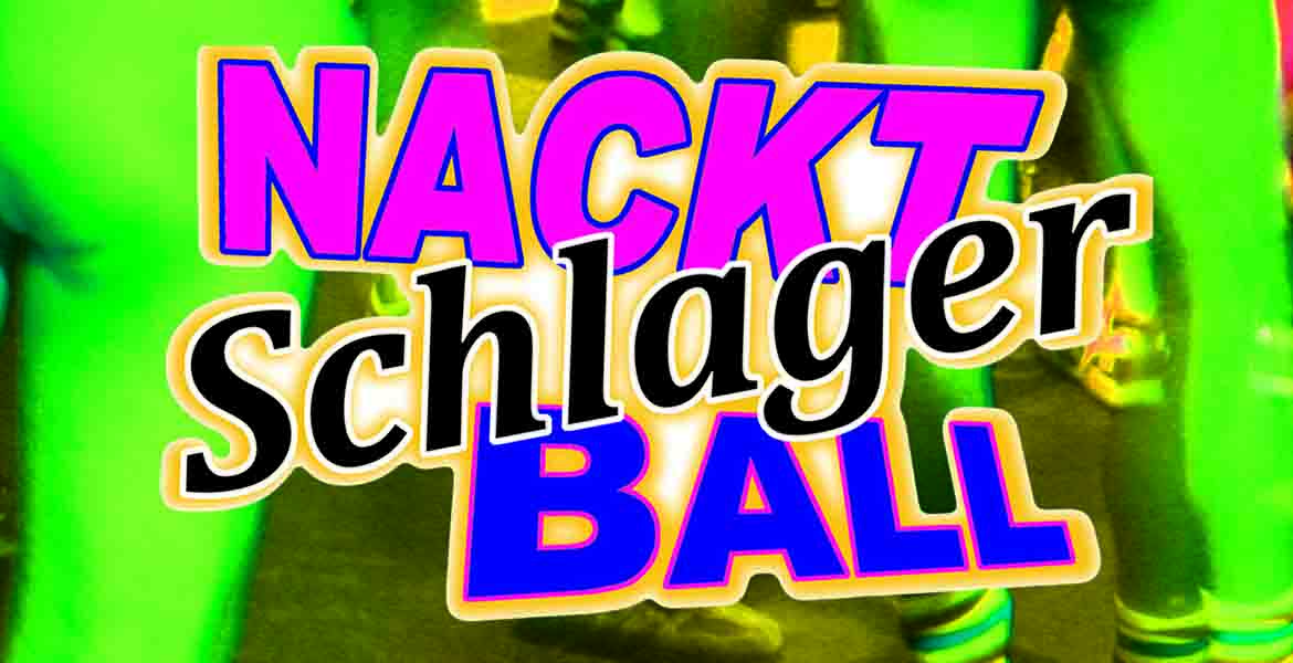 Tickets NACKTSCHLAGERBALL, DJs: STERN VON AVALON & TRUDI PADMA KNUSPRIG in Berlin