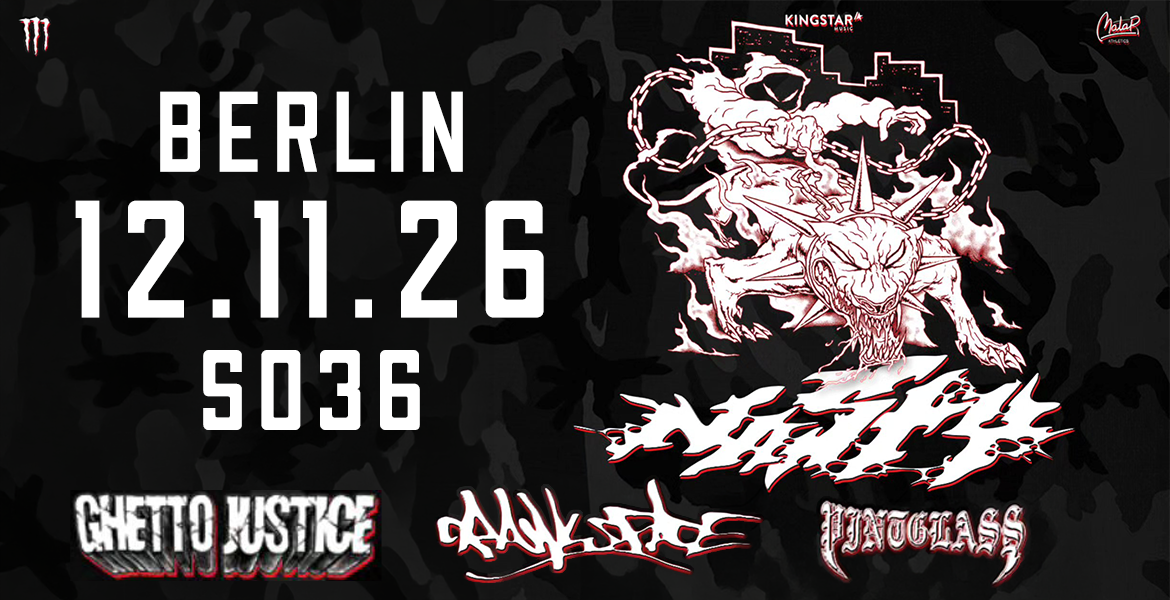 Tickets NASTY, & CRAWLSPACE & PINTGLASS & GHETTO JUSTICE in Berlin