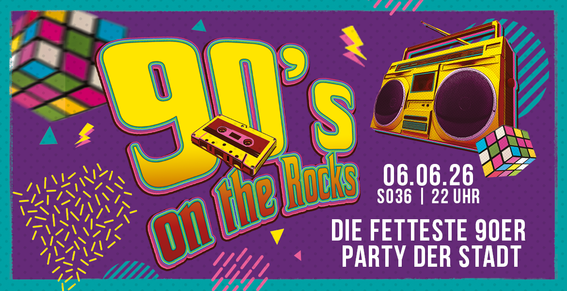 Tickets 90`s ON THE ROCKS, Die fetteste 90er Party der Stadt in Berlin
