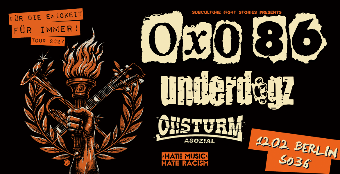 Tickets OXO86 / UNDERDOGZ / OI!STURM ASOZIAL, "Für die Ewigkeit - Für Immer" Tour 2027 in Berlin