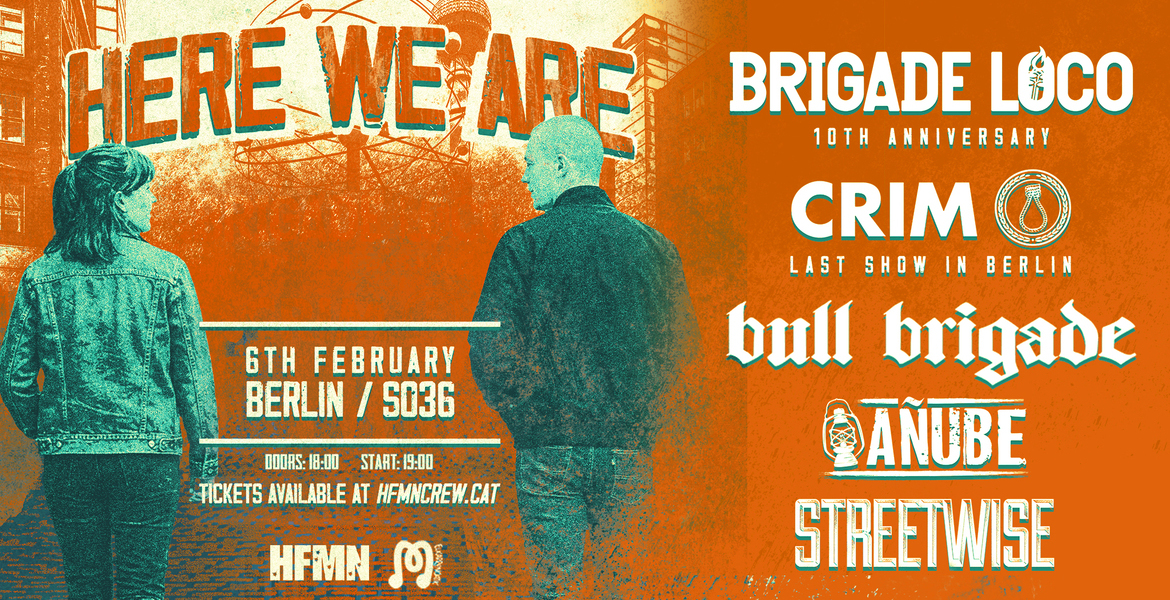 Tickets HERE WE ARE - BRIGADE LOCO, + CRIM + BULL BRIGADE + AÑUBE + STREETWISE in Berlin