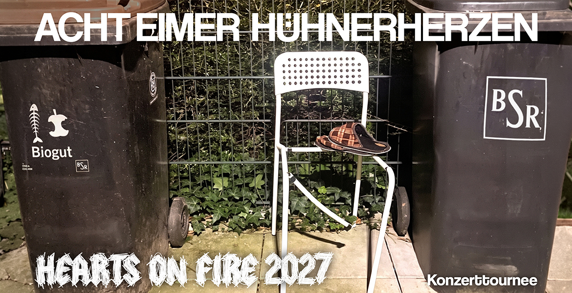 Tickets ACHT EIMER HÜHNERHERZEN, "Hearts on Fire 2027" Konzerttournee in Berlin